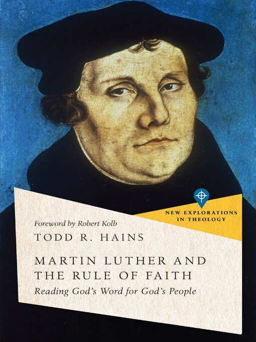 Title details for Martin Luther and the Rule of Faith by Todd R. Hains - Available